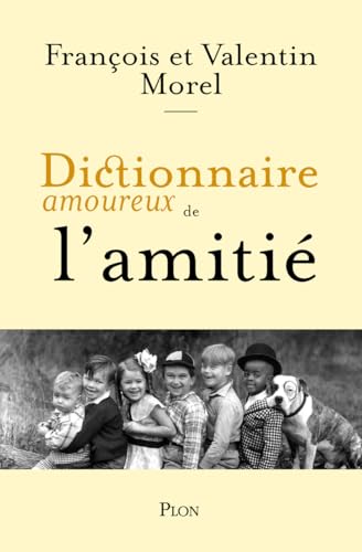 Dictionnaire amoureux de l'amitié
