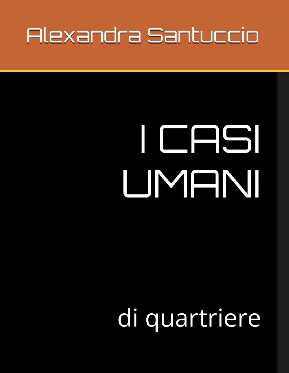 I CASI UMANI: di quartriere