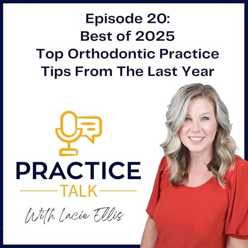Best of 2025 | Top Orthodontic Practice Tips From The Last Year