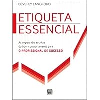 Etiqueta Essencial. As Regras Nao Escritas Do Bom Comportamento Para O Profissional De Sucesso 857831123X Book Cover