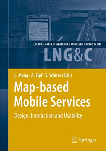Map-based Mobile Services: Design, Interacton and Usability (Lecture Notes in Geoinformation and Cartography) view 2