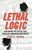Lethal Logic: Exploding the Myths That Paralyze American Gun Policy