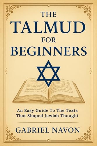 THE TALMUD FOR BEGINNERS: An Easy Guide to the Texts That Shaped Jewish Thought