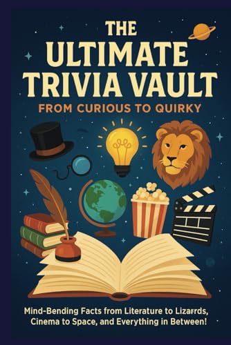 The Ultimate Trivia Game Book: The Ultimate Collection of Fun Facts, Fascinating Questions: From Fast Food to Famous Robbers—Trivia That’ll Surprise, Stump, and Entertain