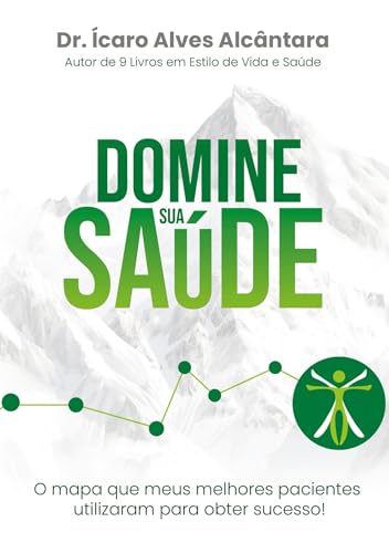 Domine Sua Saúde: O “mapa” que meus pacientes mais bem-sucedidos em saúde utilizaram para alcançar os melhores resultados