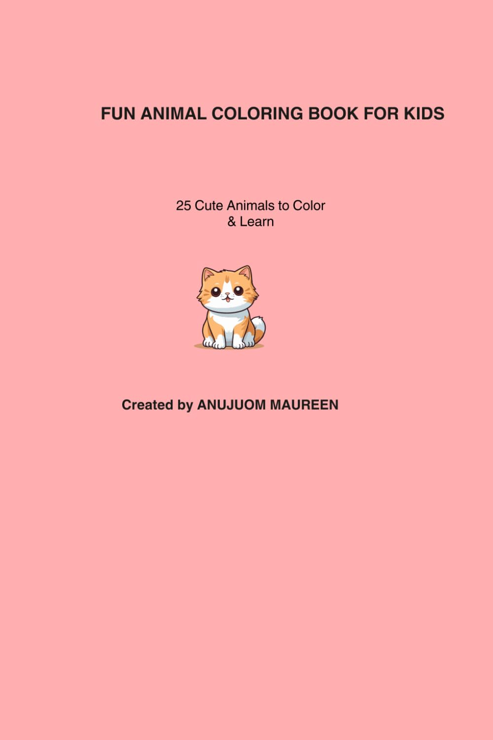 Fun Animal Coloring Book for Kids: 25 Cute Animals to Color and Learn: Fun to Color and Learn – 25 Cute Animal Coloring Pages for Kids