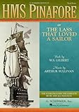 HMS Pinafore: or The Lass That Loved a Sailor Vocal Score