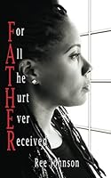 For All the Hurt Ever Received (F. A. T. H. E. R. ) 0692803289 Book Cover