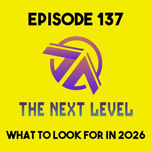 The Next Level Episode 137: What to Look for in 2026