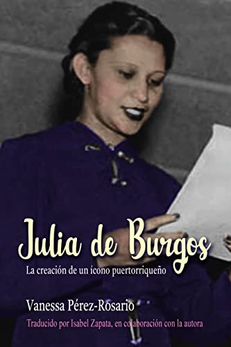 Julia de Burgos: La creación de un ícono puertorriqueño (Spanish Edition)