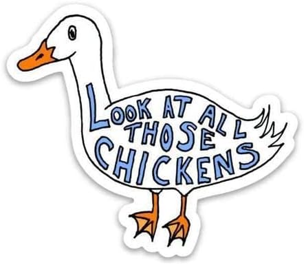 Look at All Those Chicken_Sticker - Calcomanía de vinilo para parachoques de automóvil, ventana, laptop, impermeable, 5 pulgadas