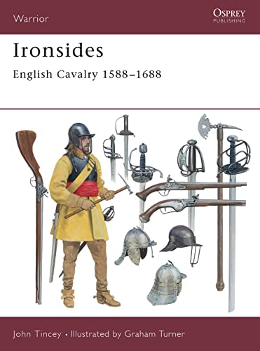 Ironsides: English Cavalry 1588–1688 (Warrior, 44)