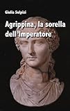 Agrippina, La Sorella Dell'imperatore - 2