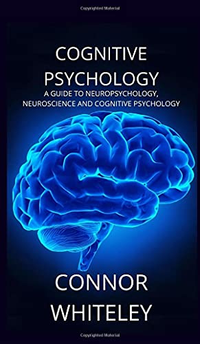 Cognitive Psychology: A Guide To Neuropsychology, Neuroscience And Cognitive Psychology: 2 (Introductory)
