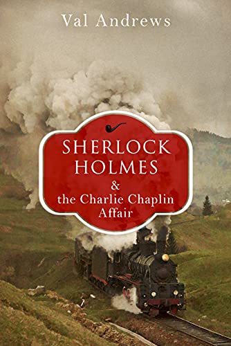 Sherlock Holmes and the Charlie Chaplin Affair (The Sherlock Mysteries Book 19)