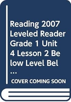 Paperback Reading 2007 Leveled Reader Grade 1 Unit 4 Lesson 2 Below Level Below Level Book