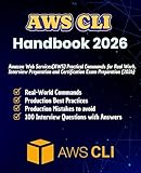 AWS CLI Handbook 2026: Amazon Web Services Practical Commands for Real Work, Interview Preparation & Certification Exam Preparation | Core AWS CLI commands ... (Information Technology Books 59)