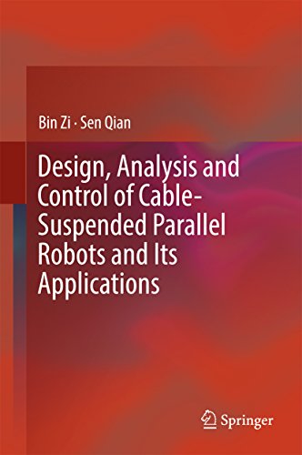Design, Analysis and Control of Cable-Suspended Parallel Robots and Its Applications (English Edition)