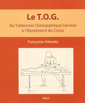 Paperback T.O.G. du traitement ostéopathique général à l'ajustement du corps [French] Book