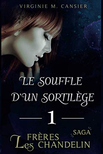 Télécharger Le souffle d'un sortilège: Saga des frères Chandelin livre 1 Gratuit