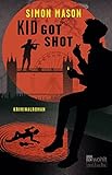 Kid Got Shot: Kriminalroman (Garvie Smith, Band 2) - Simon Mason Übersetzer: Alexandra Ernst 