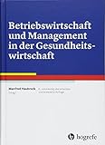 Betriebswirtschaft und Management in der Gesundheitswirtschaft