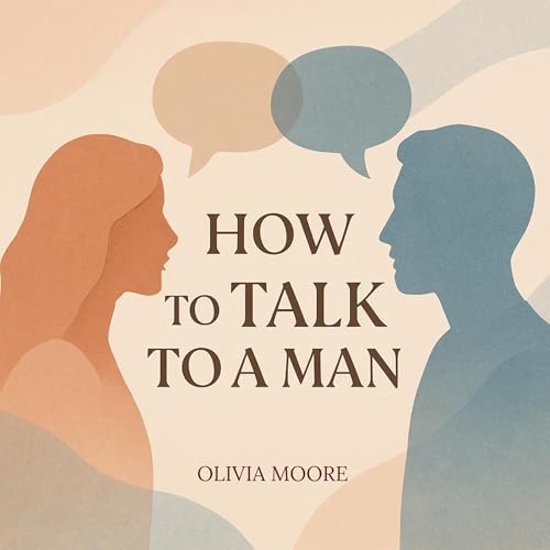 Listen to How to Talk to a Man by Olivia Moore episode artwork