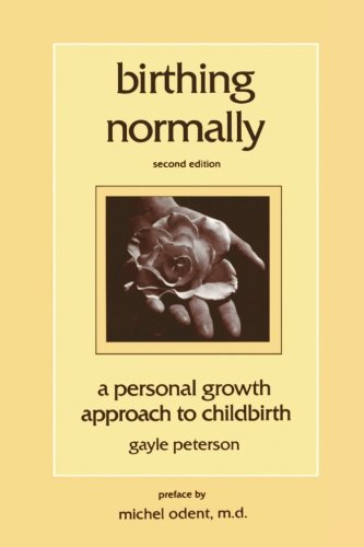 Birthing Normally: A Personal Growth Approach to Childbirth