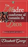 Una Madre conforme al corazón de Dios (Spanish Edition)