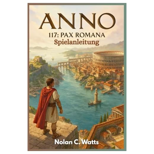 Anno 117: Pax Romana – Spielanleitung: Beherrsche Roms Grenze mit professionellen Gebäuden, optimalen Layouts und versteckten Strategiesystemen.