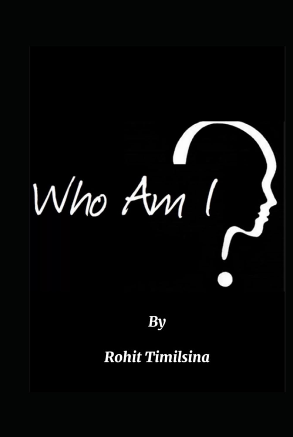 Who Am I: A Journey Through Empty Pages By Rohit Timilsina