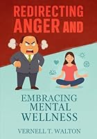 Redirecting Anger and Embracing Mental Wellness 1967840962 Book Cover