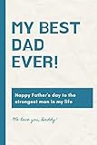 my best dad ever! happy father's day to the strongest man in my life we love you, daddy!: lined notebook-diary-journal 6x9 fun gift for a big ... your daddy that you are thinking about him.