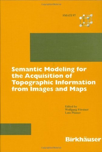 Semantic Modeling for the Acquisition of Topographic Information from Images and Maps: Smati 97