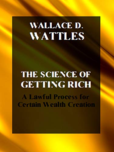 The Science of Getting Rich. A Lawful Process for Certain Wealth ...