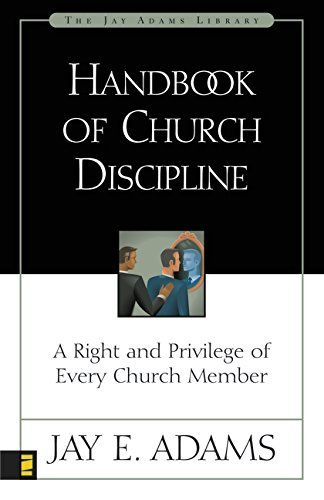 Handbook of Church Discipline: A Right and Privilege of Every Church Member (Jay Adams Library) by Jay E. Adams (1986-11-30)