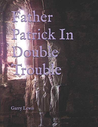 Father Patrick In Double Trouble (Father Patrick The Series)