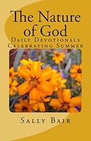 The Nature of God: Daily Devotionals Celebrating Summer 0984134689 Book Cover