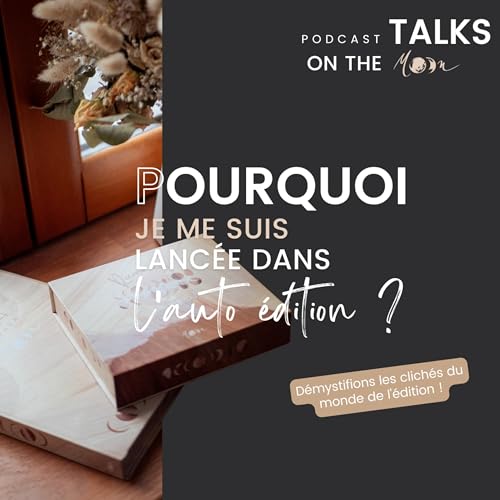 Pourquoi je me suis lanc&eacute;e dans l&rsquo;auto-&eacute;dition ? #MoonTalk