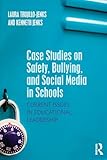 Case Studies on Safety, Bullying, and Social Media in Schools