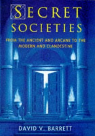 Secret Societies: From the Ancient and Arcane to the Modern and Clandestine