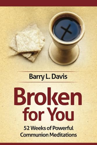 Broken for You: 52 Weeks of Powerful Communion Meditations