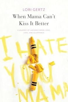 Paperback When Mama Can't Kiss It Better, A journey of love, loss and acceptance Book