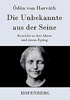 Die Unbekannte Aus Der Seine: Lustspiel in Sieben Bildern 3843078246 Book Cover