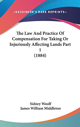 The Law And Practice Of Compensation For Taking Or Injuriously Affecting Lands Part 1 (1884)