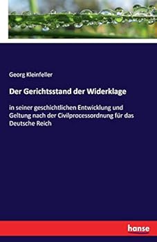 Paperback Der Gerichtsstand der Widerklage: in seiner geschichtlichen Entwicklung und Geltung nach der Civilprocessordnung für das Deutsche Reich [German] Book