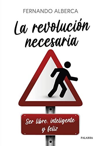 La revolución necesaria. Ser libre, inteligente y feliz (Educación y familia)