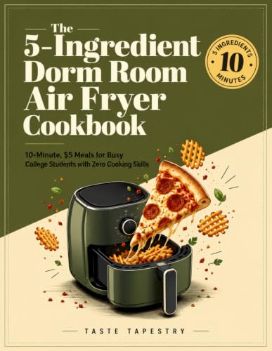 The 5-Ingredient Dorm Room Air Fryer Cookbook: 10-Minute, $5 Meals for Busy College Students with Zero Cooking Skills image 2