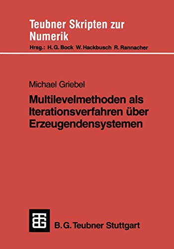 Multilevelmethoden als Iterationsverfahren über Erzeugendensystemen (Teubner Skripten zur Numerik)
