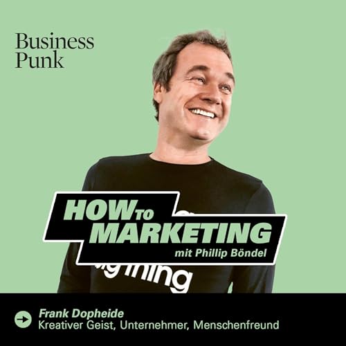 Wie Frank Dopheide Marken menschlich macht &ndash; und warum Kreativit&auml;t ohne Handlung nichts wert ist